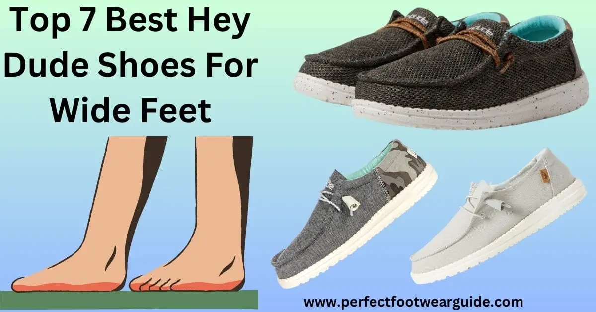 Top 7 Best Hey Dude Shoes For Wide Feet Review In 2024