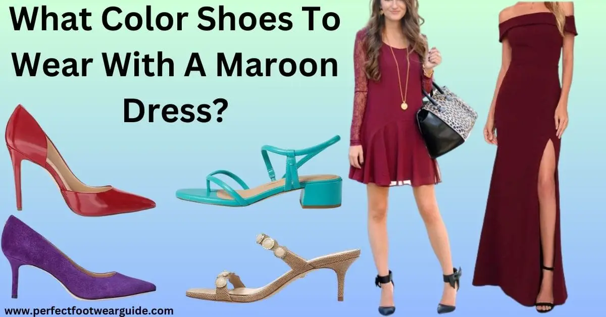 What Color Shoes To Wear With A Maroon Dress?